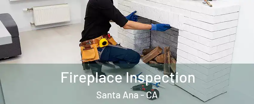  Fireplace Inspection Santa Ana - CA