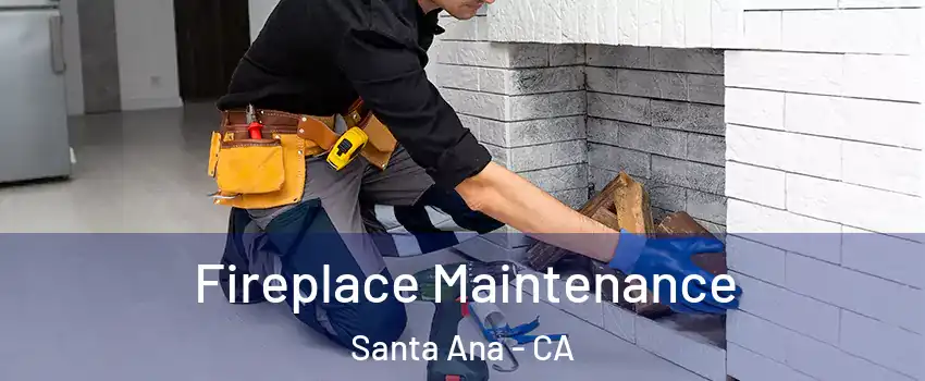  Fireplace Maintenance Santa Ana - CA
