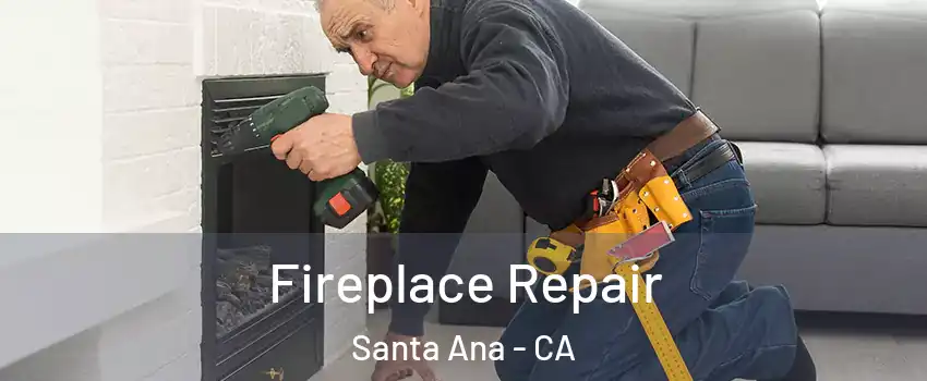  Fireplace Repair Santa Ana - CA